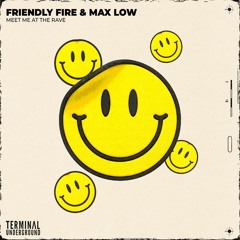 Friendly Fire & Max Low - Meet Me At The Rave