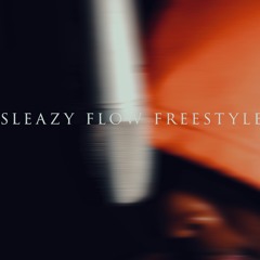 Sleazy Flow Freestyle