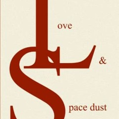 [GET] [EPUB KINDLE PDF EBOOK] Love And Space Dust by  David Jones 📚