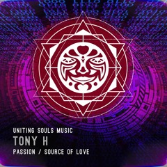 Tony H - Passion / Source of Love (Uniting Souls Music)