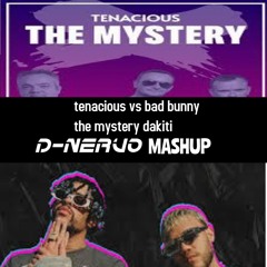 Tenacious Vs Bad Bunny The Mystery Dakiti