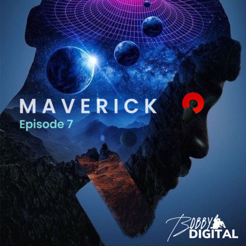 M A V E R I C K - BY BOBBY DIGITAL- Episode 7