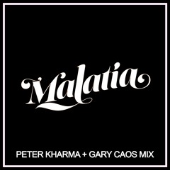 Malatìa - Peter Kharma + Gary Caos Mix