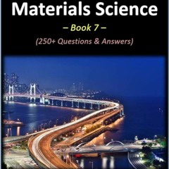 Read Intro To Materials Science - Book 7 250+ Multiple - Choice Questions &