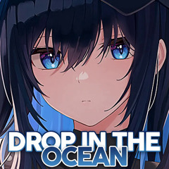 Nightcore - Drop In The Ocean