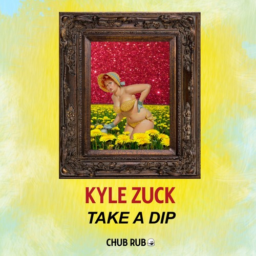 CHUB040 // Kyle Zuck - Take A Dip