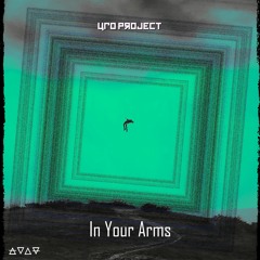 UFO Project - In Your Arms [OUT NOW]