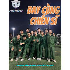 BAY CÙNG CHIẾN SĨ | MIXSET VINAHOUSE 2025 By AChoo | NHẠC NGHE TRÊN HOUSE