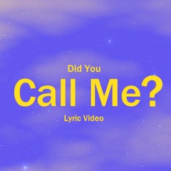 Did You Call Me?