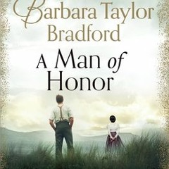 (PDF) Download A Man of Honor BY : Barbara Taylor Bradford