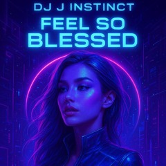 Dj J Instinct - Feel So Blessed Feat. Anna Stone