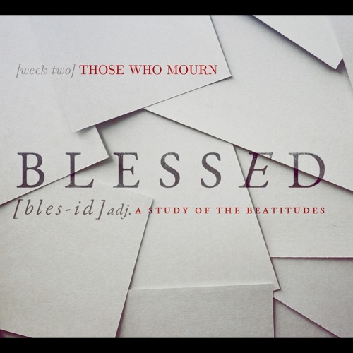Blessed || Those Who Mourn || Pastor David and Joe & Jen Butler