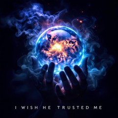 I wish he trusted me 😔