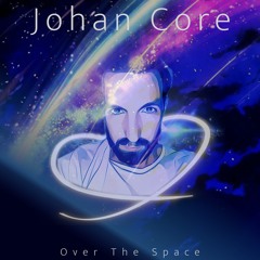 JOHAN CORE - Over The Space