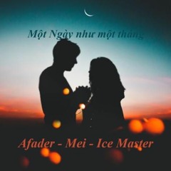 Một Ngày Như Một Tháng - Afader ft IceMaster & Mei