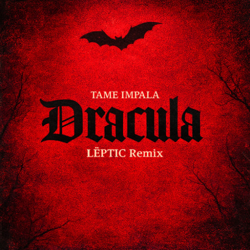 Tame Impala - Dracula (LËPTIC's Extended Remix)