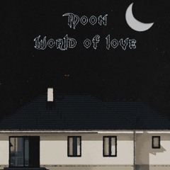 MOON -WORLD OF LOVE