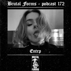 Podcast 172 - Entrp x Brutal Forms