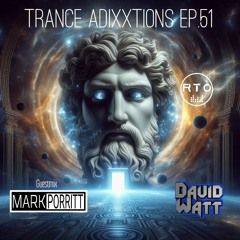 Trance Adixxtions EP. 51 Guestmix With Mark Porrit (RTO Radio TimeOut) [17.4.24]