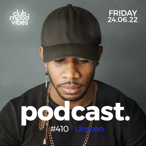 Club Mood Vibes Podcast #410 ─ Unseen.