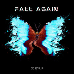 DJ Eyup - Fall Again (Original Mix)