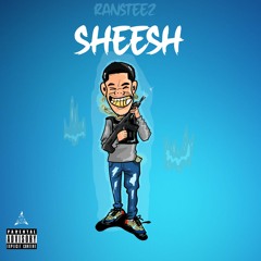 RANSTEEZ - SHEESH!