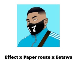 No Effect x Paper Route x Tell Em Im Doing Eetswa