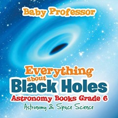 [VIEW] PDF EBOOK EPUB KINDLE Everything about Black Holes Astronomy Books Grade 6 | A