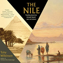 Get KINDLE ☑️ The Nile: Travelling Downriver Through Egypt's Past and Present: The Vi