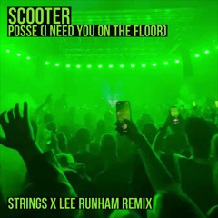 Scooter - Posse (I Need You on the Floor) (STRINGS x Lee Runham Remix)