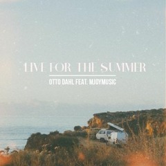 Live For The Summer - Otto Dahl Feat. MjoyMusic