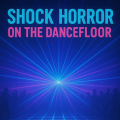 Shock Horror on the Dancefloor