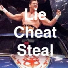 I lie I cheat I steal