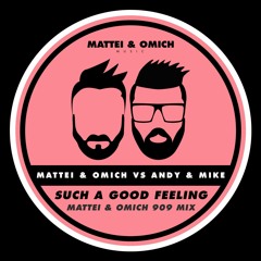 Mattei & Omich Vs Andy & Mike - Such A Good Feeling (Mattei & Omich 909 Radio Edit)