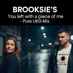 Brooksie's - Piece of Me- Pure UKG Mix
