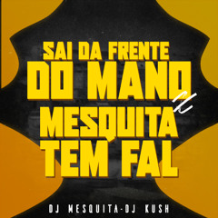 SAI DA FRENTE DO MANO X MESQUITA TEM FAL BEAT SERIE GOLD 130BPM (DJ MESQUITA DE NV & DJ KUSH) VERSÃO 1