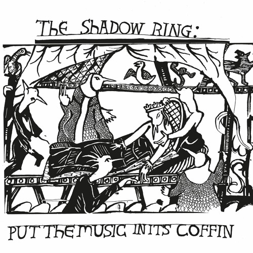 The Shadow Ring - Put the Music In Its Coffin