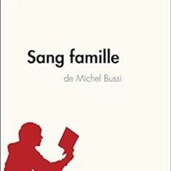 [GET] [EPUB KINDLE PDF EBOOK] Sang famille de Michel Bussi (Analyse de l'oeuvre): Analyse compl�