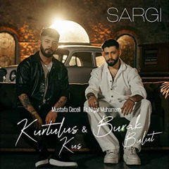 Kurtuluş Kuş & Burak Bulut (Ft. Mustafa Ceceli & Nigar Muharrem) - Sargı yahya can remix
