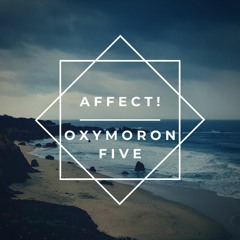 AFFECT! - Oxymoron Five