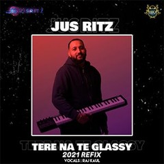Jus Ritz - Tere Na Te Glassy 2021 Refix (Free Download)