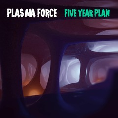 Plasma Force - Five Year Plan | Single (2022)