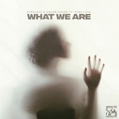 Hypelezz & Oscar House ft. Gina Livia - What We Are