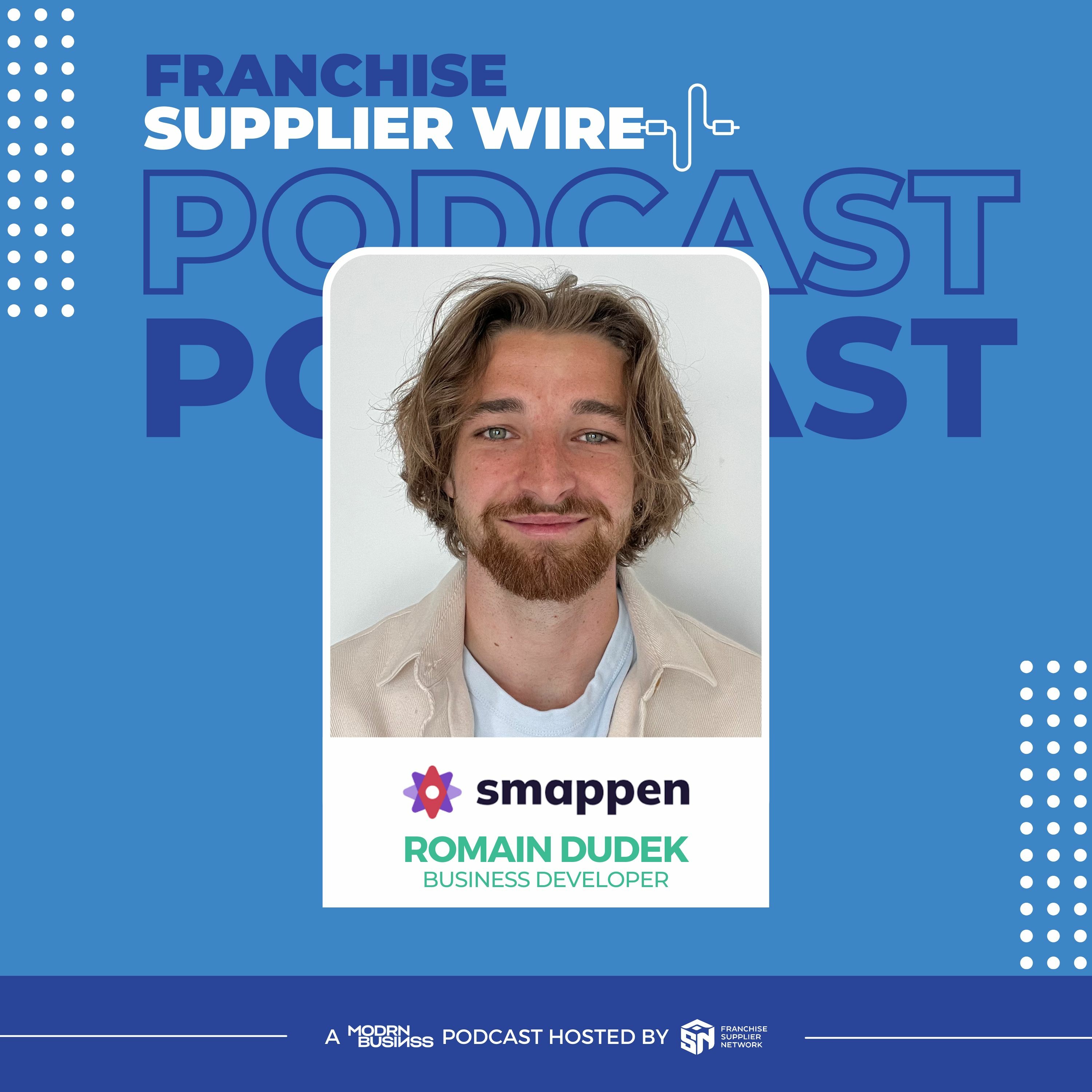 Supplier Wire 032: How to Plan Your Franchise Development with Romain Dudek of Smappen