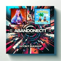 Abandonnectt (Disconnect x Abandoned) - Keybit DJ Mashup
