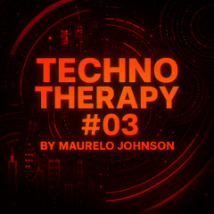 TECHNO THERAPY #03 BY MAURELO JOHNSON