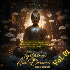 SET MIXADO VOL 01 - TOGETHER IN ASIA DREAMS - DJ DIEGO BRIGANTI