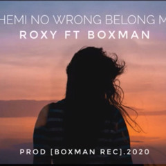 Roxy ft Boxman - Hemi Wrong Belong Mi 2020 🇵🇬