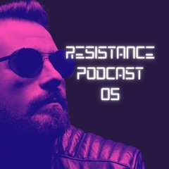 Resistance Podcast 05