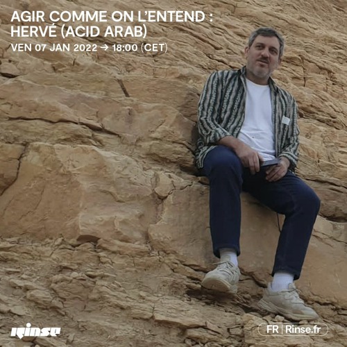 Agir Comme On L’Entend : Hervé (Acid Arab)- 07 Janvier 2022